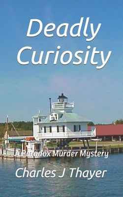 Deadly Curiosity: A Murder Mystery by Thayer, Charles J.