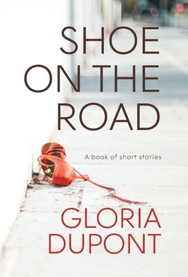 Shoe on the Road: A book of Short Stories by DuPont, Gloria