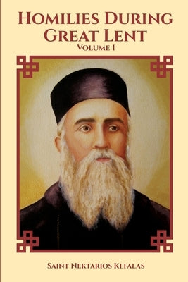 St Nektarios of Aegina Writings Volume 1 Homilies During Great Lent by Monastery, St George