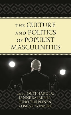 The Culture and Politics of Populist Masculinities by Blower, Nicholas