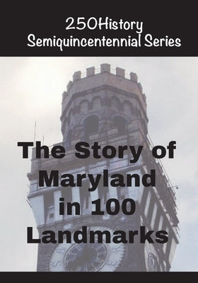 The Story of Maryland In 100 Landmarks by Gelbert, Doug