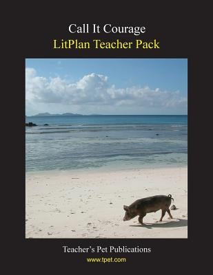 Litplan Teacher Pack: Call It Courage by Linde, Barbara M.