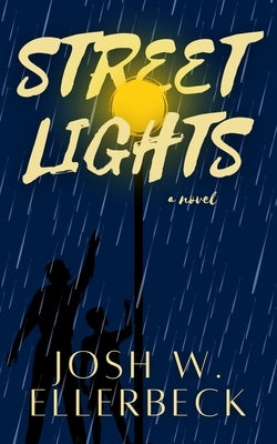 Streetlights (Streetlights Duology, Book 1) by Ellerbeck, Josh W.