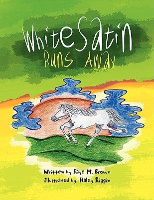 White Satin Runs Away by Brown, Faye M.
