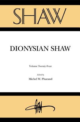 Shaw 24: Dionysian Shaw by Pharand, Michel W.