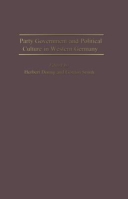 Party Government and Political Culture in Western Germany by Doring, H.