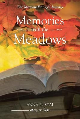 Memories with the Meadows: The Meadow Family's Journey by Pustai, Anna