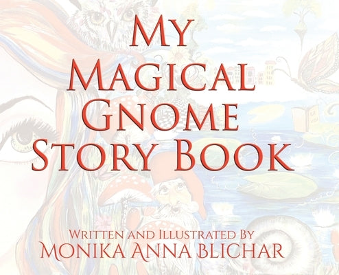 My Magical Gnome Story Book by Blichar, Monika Anna