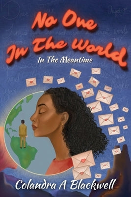 No One In The World: In The Meantime by Blackwell, Colandra A.