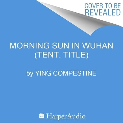 Morning Sun in Wuhan Lib/E by Compestine, Ying
