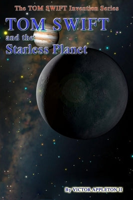 Tom Swift and the Starless Planet by Hudson, Thomas