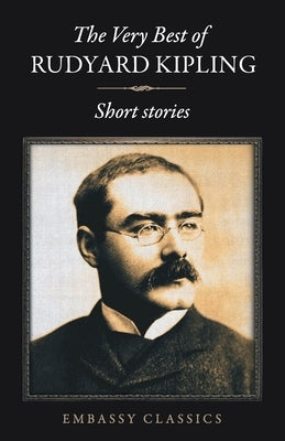The Very Best Of Rudyard Kipling - Short Stories by Kipling, Rudyard