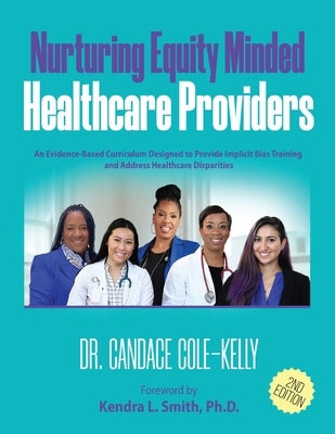 Nurturing Equity Minded Healthcare Providers by Cole-Kelly, Candace