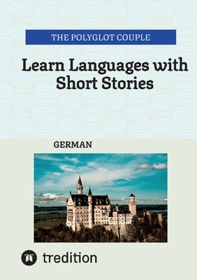 Learn Languages with Short Stories: German by Couple, The Polyglot