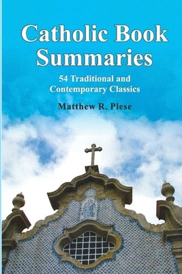 Catholic Book Summaries by Plese, Matthew