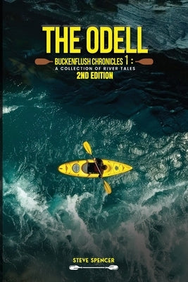 The Odell Buckenflush Chronicles 1: A Collection of River Tales by Spencer, Steve