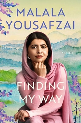 Finding My Way: A Memoir by Yousafzai, Malala