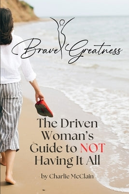 Brave Greatness by McClain, Charlie