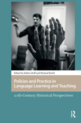 Policies and Practice in Language Learning and Teaching: 20th-century Historical Perspectives by Doff, Sabine