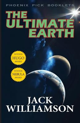 The Ultimate Earth - Hugo and Nebula Winner by Williamson, Jack