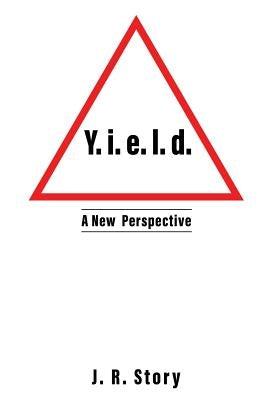 Y. i. e. l. d. A New Perspective by Story, J. R.