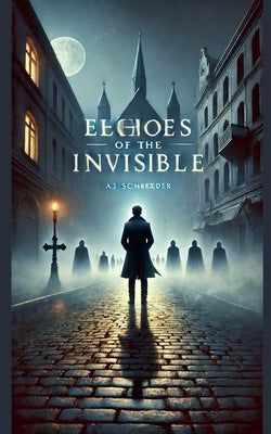 Echoes of the Invisible by Schneider, Aj