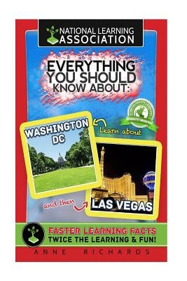 Everything You Should Know About Washington DC and Las Vegas by Richards, Anne