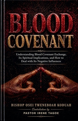 Blood Covenant by Koduah, Bishop Osei Tweneboah