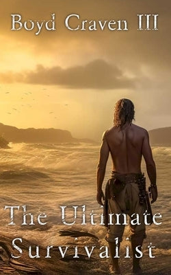 The Ultimate Survivalist by Craven, Boyd, III
