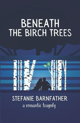 Beneath the Birch Trees by Barnfather, Stefanie