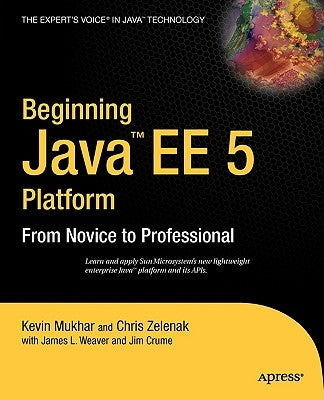 Beginning Java Ee 5: From Novice to Professional by Mukhar, Kevin
