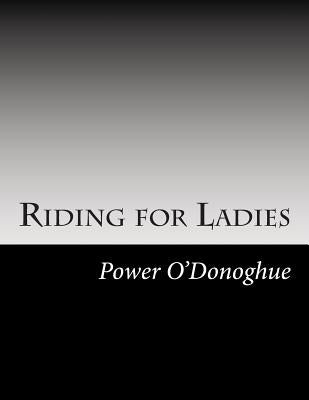 Riding for Ladies by O'Donoghue, Power