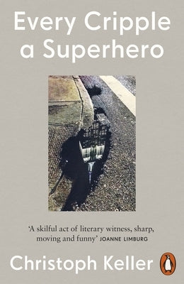 Every Cripple a Superhero by Keller, Christoph