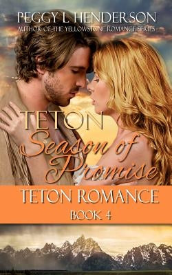 Teton Season of Promise by Henderson, Peggy L.