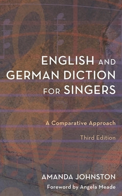 English and German Diction for Singers: A Comparative Approach by Johnston, Amanda