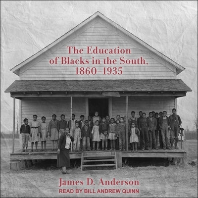 The Education of Blacks in the South, 1860-1935 by Anderson, James D.