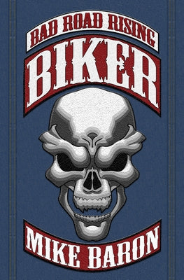 Biker: Bad Road Rising, Book 1 by Baron, Mike