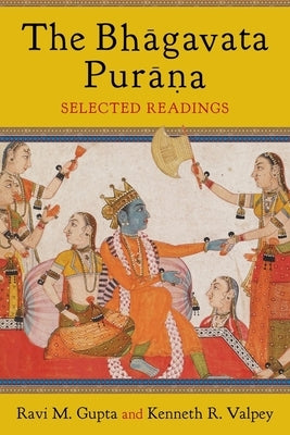 The Bhāgavata Purāna: Selected Readings by Gupta, Ravi