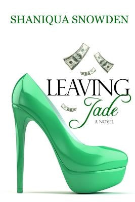 Leaving Jade by Snowden, Shaniqua