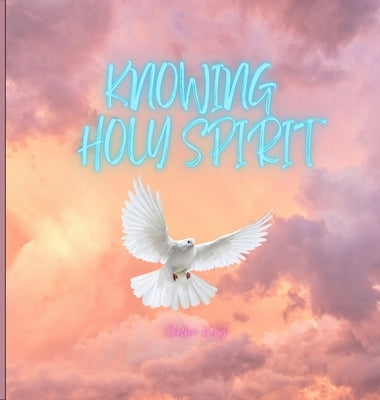 Knowing Holy Spirit by Kong, Chelsea