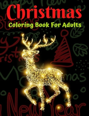Christmas Coloring Book For Adults: A Christmas Coloring Book for Adults with Santa, Reindeer, Ornaments, Gifts, and More! by Coloring, Trendy