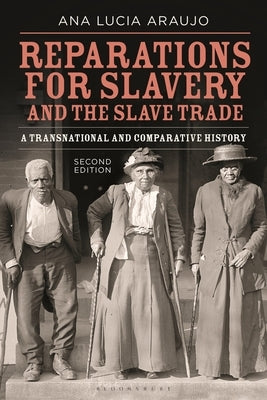 Reparations for Slavery and the Slave Trade: A Transnational and Comparative History by Araujo, Ana Lucia