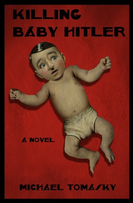 Killing Baby Hitler by Tomasky, Michael