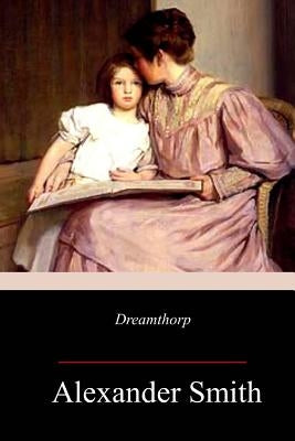 Dreamthorp by Smith, Alexander