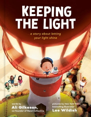 Keeping the Light: A Story about Letting Your Light Shine by Gilkeson, Ali