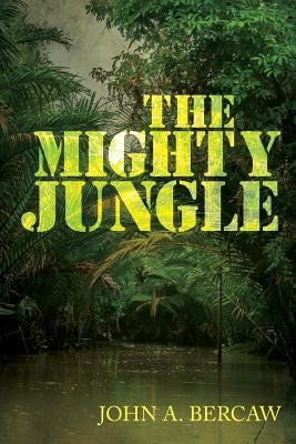 The Mighty Jungle by Bercaw, John a.