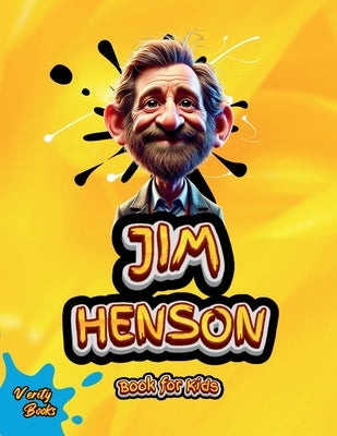 Jim Henson Book for Kids: The Man Who Brought Muppets to Life by Books, Verity