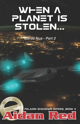 Paladin Shadows, Book 11: Garda Nua, When a Planet is Stolen by Red, Aidan