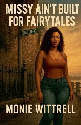 Missy ain't built for Fairy Tales by Wittrell, Monie