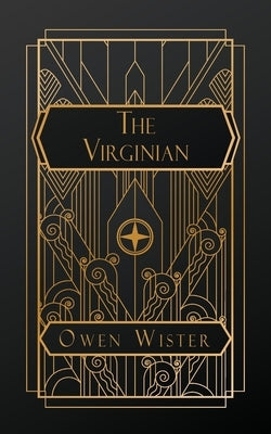 The Virginian: A Horseman of the Plains by Wister, Owen